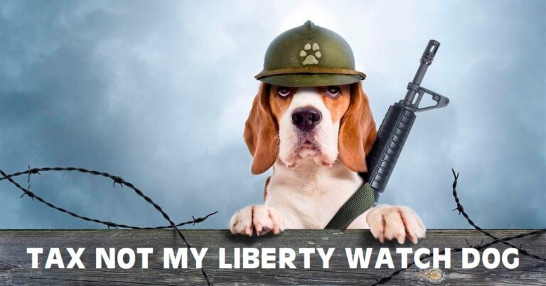 Tax Not My Liberty Watch Dog